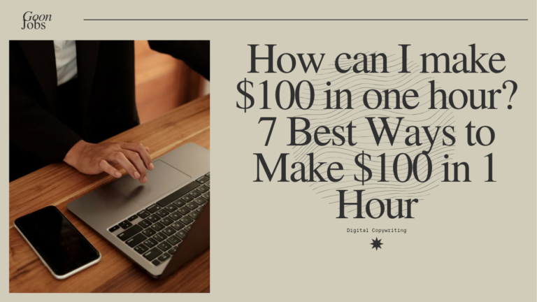 How can I make $100 in one hour? 7 Best Ways to Make $100 in 1 Hour